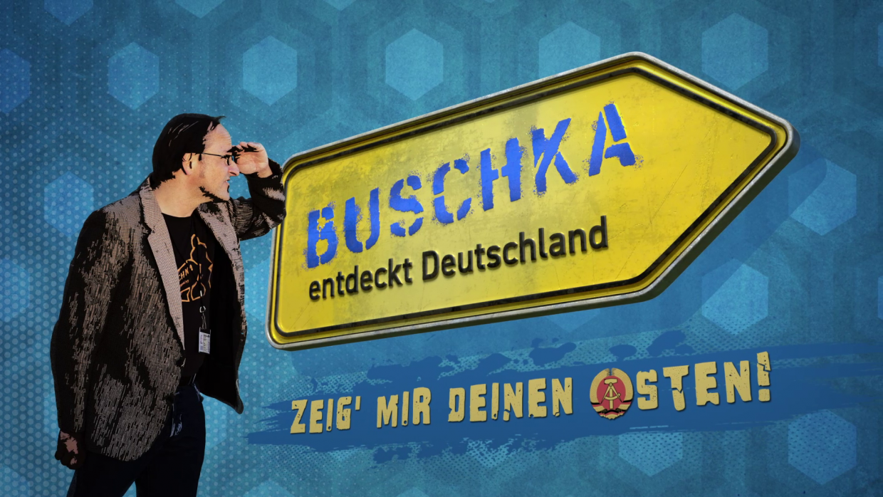 Buschka entdeckt Deutschland -
Zeig mir Deinen Osten! | 2020