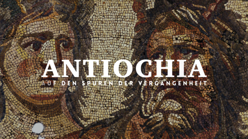 ANTIOCHIA - Auf den Spuren der Vergangenheit